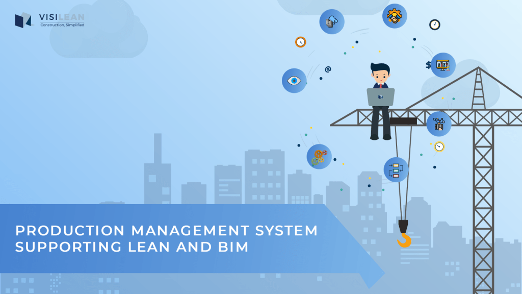 Production management system supporting LEAN and BIM