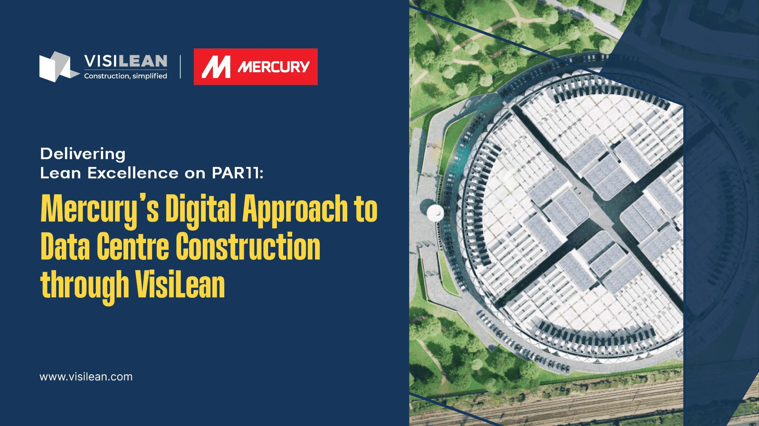 Delivering Lean Excellence on PAR11 with VisiLean: Mercury’s Digital Approach to Data Centre Construction