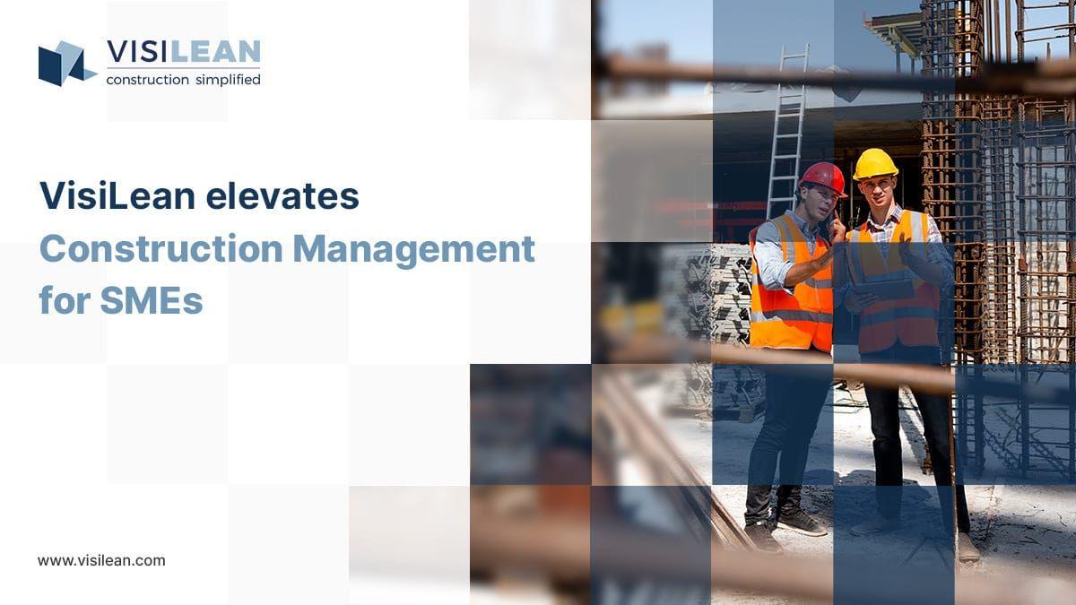 VisiLean elevates Construction Management for SMEs 