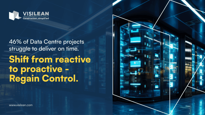 46% of Data Centre projects struggle to deliver on time. Shift from reactive to proactive - Regain Control