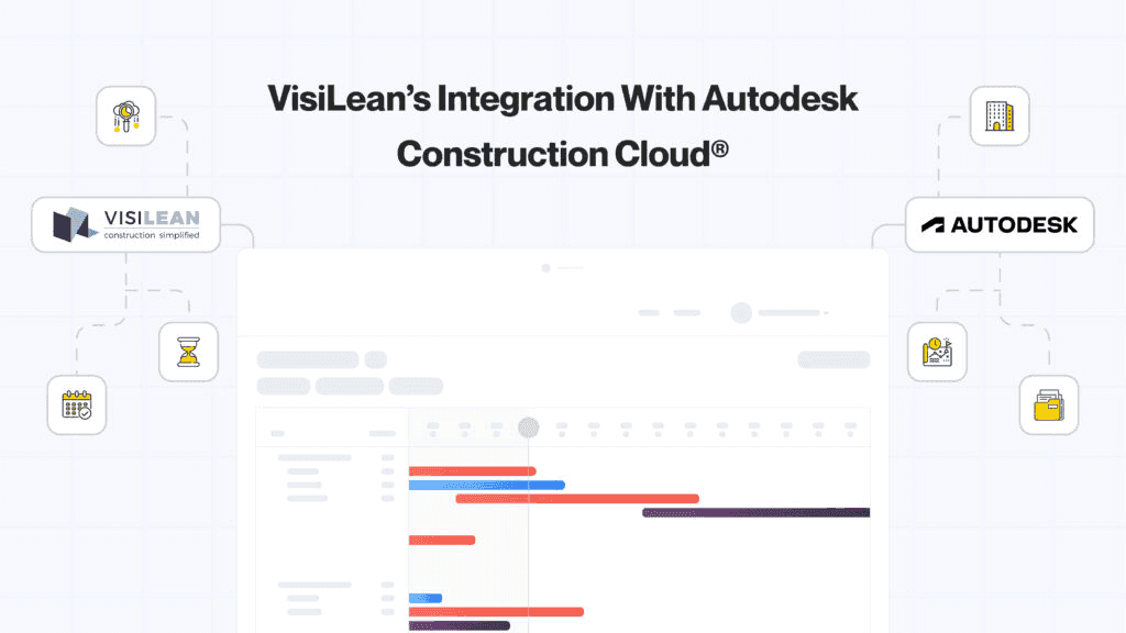8 Revolutionary Ways by Which VisiLean’s Integration With Autodesk Construction Cloud® Will Transform Your Workflow