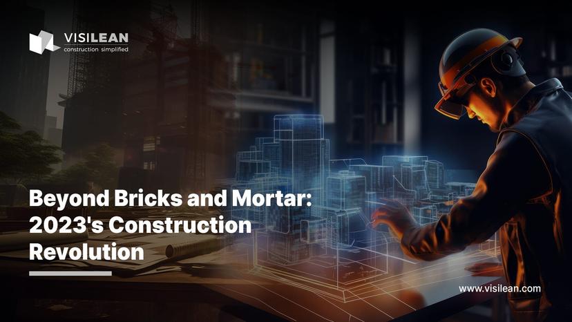Beyond Bricks and Mortar: 2023’s Construction Revolution