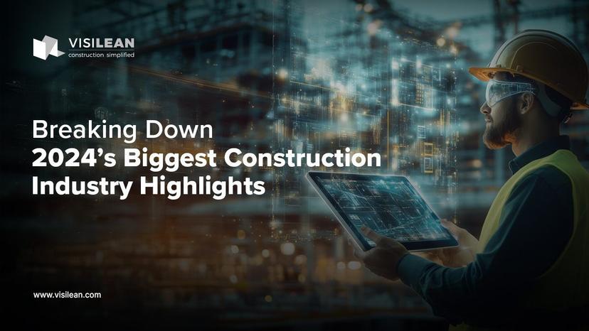 Breaking Down 2024's Biggest Construction Industry Highlights