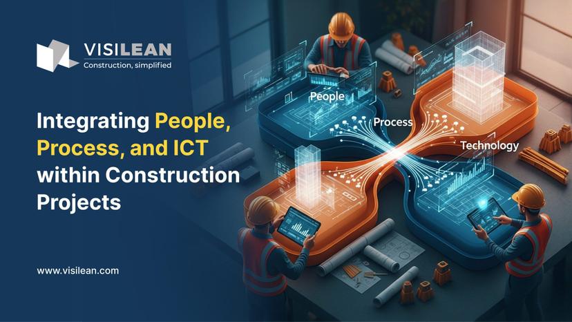 Integrating People, Process, and ICT within Construction Projects