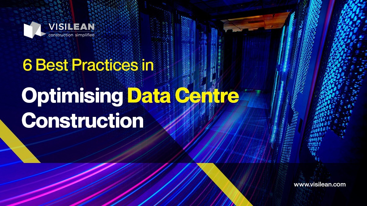 6 Best Practices in Optimising Data Centre Construction